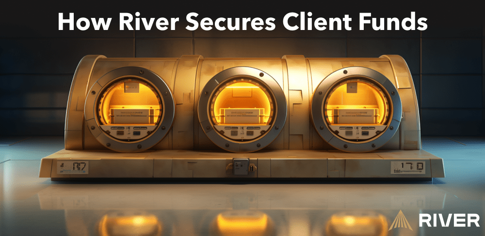 How River Secures Client Funds