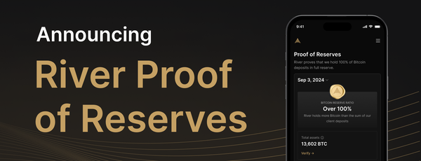 River Proof of Reserves: Setting a new standard for Bitcoin exchanges